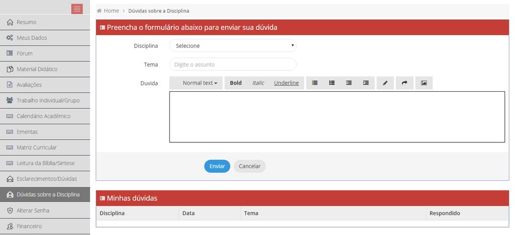 Na tela do item Esclarecimento/Dúvidas o aluno verá uma seção para envio de perguntas e uma para acompanhamento das perguntas já feitas.