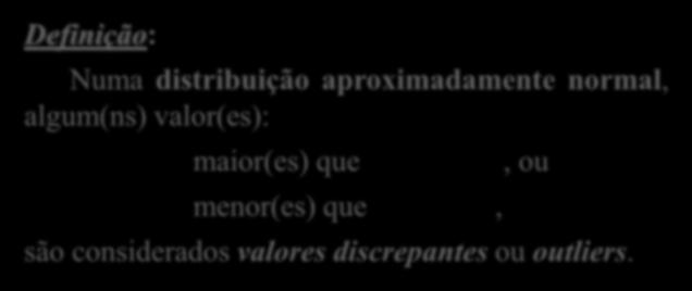 Lembra-se da importâcia de se idetificar as observações discrepates (ou outliers) um cojuto de dados?