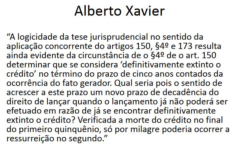 Era aplicado os dois artigos simultaneamente, o art. 150, 4º e o art. 173, I do CTN.