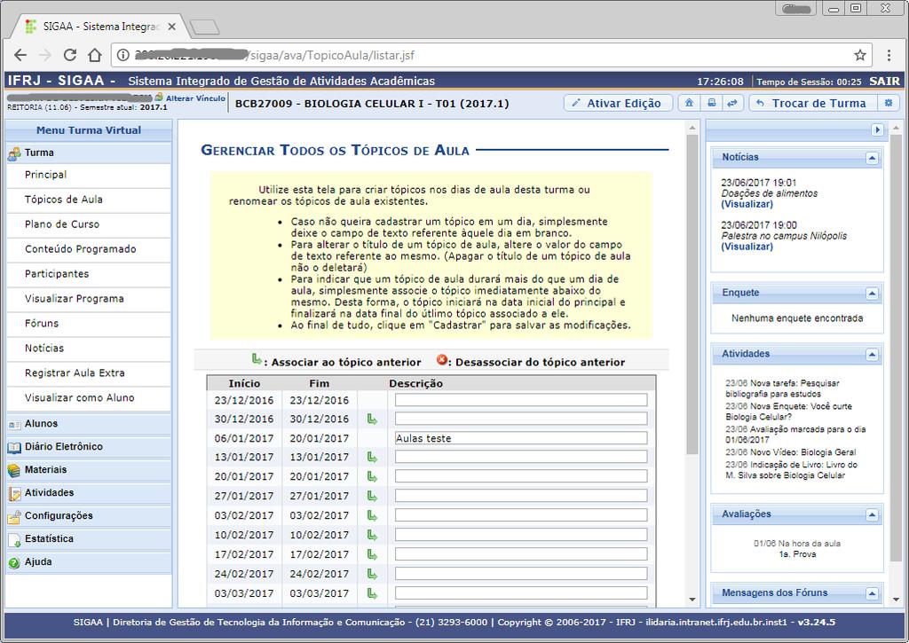 15 10. Turma Conteúdo Programado Permite ao docente incluir o conteúdo programado para determinada turma como um todo.