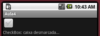 Caixas de Marcação <CheckBox android:id="@+id/cbxbox1" android:layout_width="40dp" android:layout_height="40dp" android:checked="false"/>