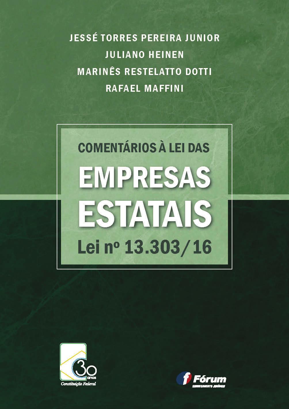 Jessé Torres Pereira Junior Juliano Heinen Marinês Restelatto Dotti Rafael Maffini COMENTÁRIOS À LEI DAS EMPRESAS ESTATAIS Lei nº 13.