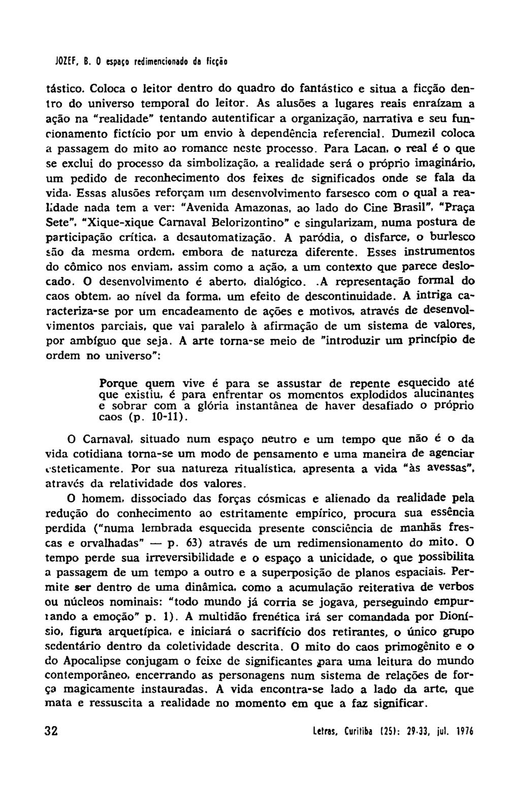 JOZEF, B. O espaco redimencionado da ficção tástico. Coloca o leitor dentro do quadro do fantástico e situa a ficção dentro do universo temporal do leitor.