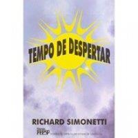 TEMPO DE DESPERTAR 2- Edição - Julho de 1996 - Do 6^ ao 8 e Milheiros Richard Simonetti Obra original e interessante qualidades presentes nas obras do autor conduz o leitor a uma proveitosa reflexão