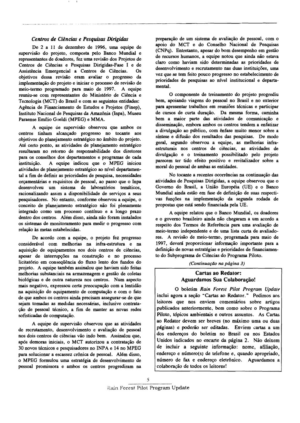 Centros de Ciências e Pesquisas Dirigidas preparação de um sistema de avaliação de pessoal, com o De 2 a 11 de dezembro de 1996, uma equipe de apoio do MCT e do Conselho Nacional de Pesquisas