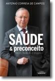 CAMPOS, António Correia de Reformas da saúde : o fio condutor. Coimbra : Almedina, 08. ISBN 978-972-3604-5. CAMPOS, António Correia de Saúde & preconceito : mitos, falácias e enganos.