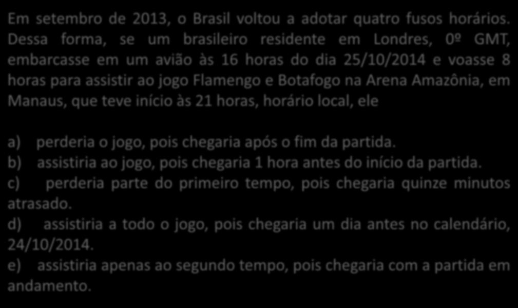 Em setembro de 2013, o Brasil voltou a adotar quatro fusos horários.