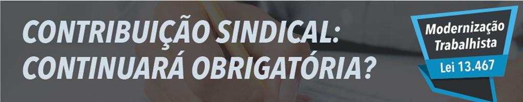 Sindicatos Contribuição Sindical opcional aos empregados, profissionais liberais e