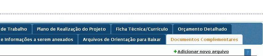 33. Siga para a aba Documentos Complementares. Nesta aba deve-se anexar documentos que o proponente achar necessário para complementar a análise de mérito do projeto.