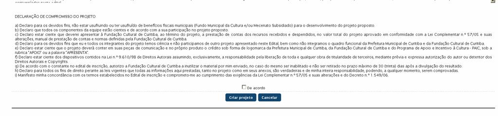 Confirmar a leitura das informações, declarar aceitação do estipulado neste edital e nas demais normas que o integram, selecionando a opção De acordo. 5. Finalizar clicando em Criar Projeto. 6.