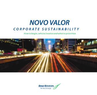 Promoção de melhores práticas Guias de Sustentabilidade para empresas e corretoras Guia de Sustentabilidade Novo Valor para empresas listadas, 2011