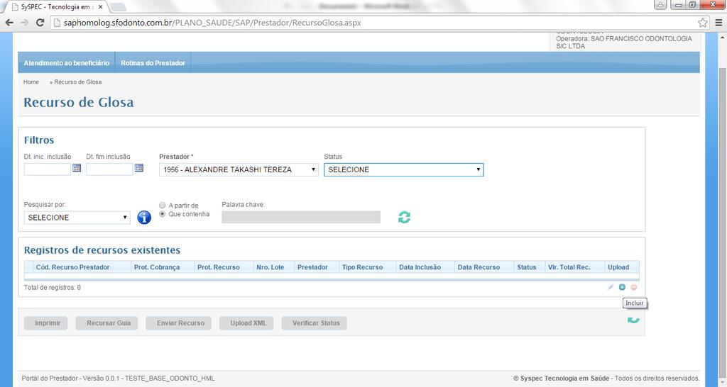 3 INCLUIR RECURSO DE GLOSA 3.1 Na tela de Recurso de Glosa, clicar em INCLUIR 3.