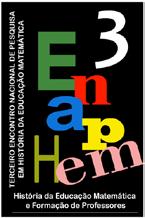 3º Encontro Nacional de Pesquisa em História da Educação Matemática História da Educação Matemática e Formação de Professores Universidade Federal do Espírito Santo - Campus São Mateus outubro 31,