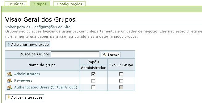 Grupos Clicando na aba Grupos, pode-se verificar quais são os grupos existentes. Em nosso exemplo os grupos de administradores, revisores, usuários autenticados já estão criados.