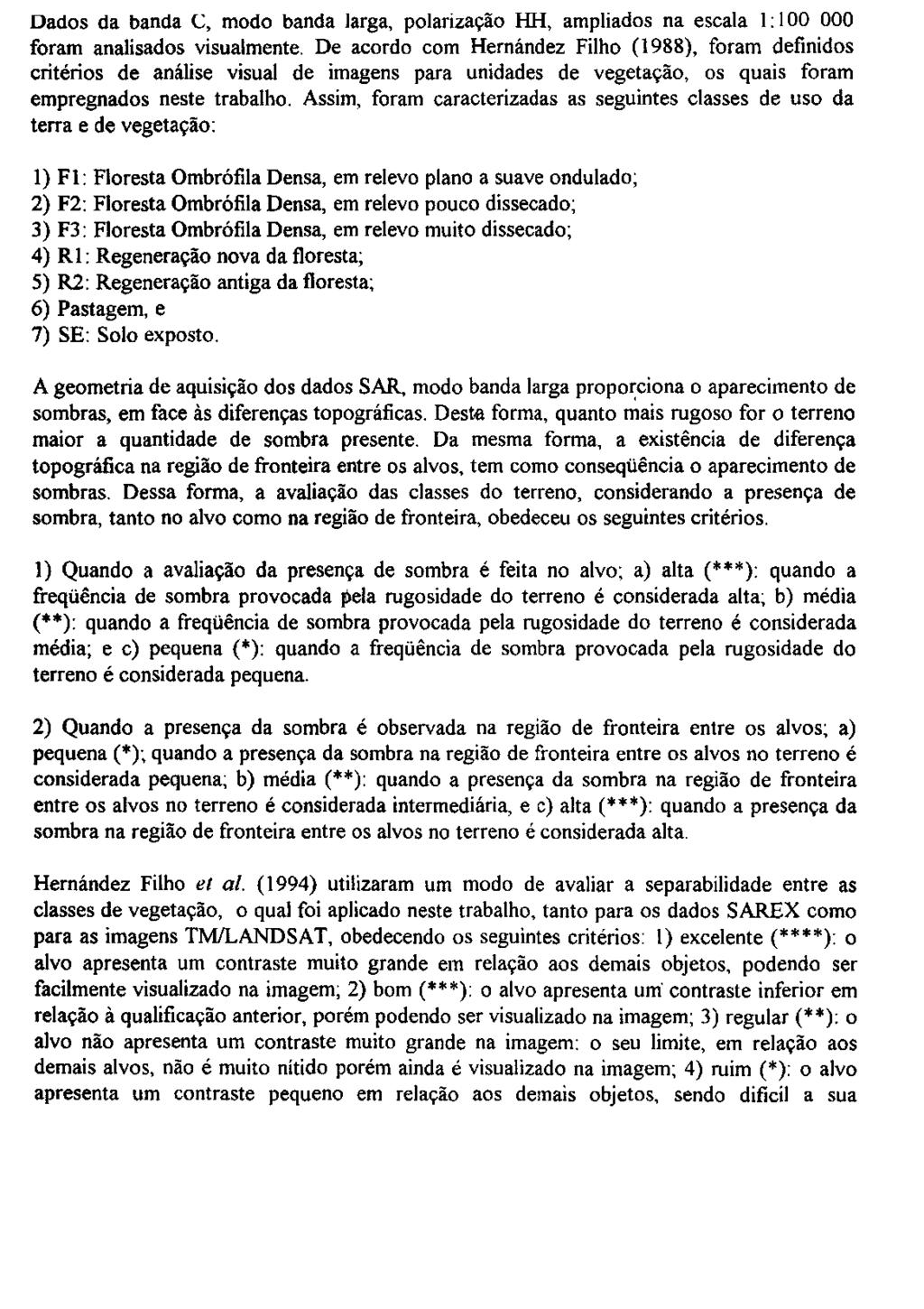 Dados da banda (2, modo banda larga, polarização HH, ampliados na escala 1:100 000 foram analisados visualmente.