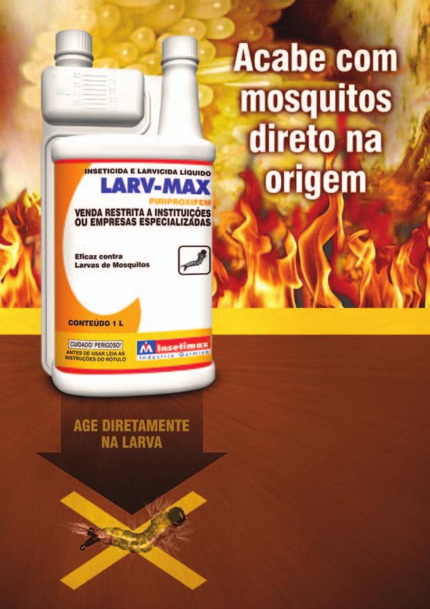 Ingrediente Ativo: Piriproxifem 20% Grupo Químico: Éter Piridiloxipropilico Formulação: Suspensão Concentrada LARV-MAX é um produto, elaborado com PIRIPROXIFEM, eficaz contra larvas de mosquitos