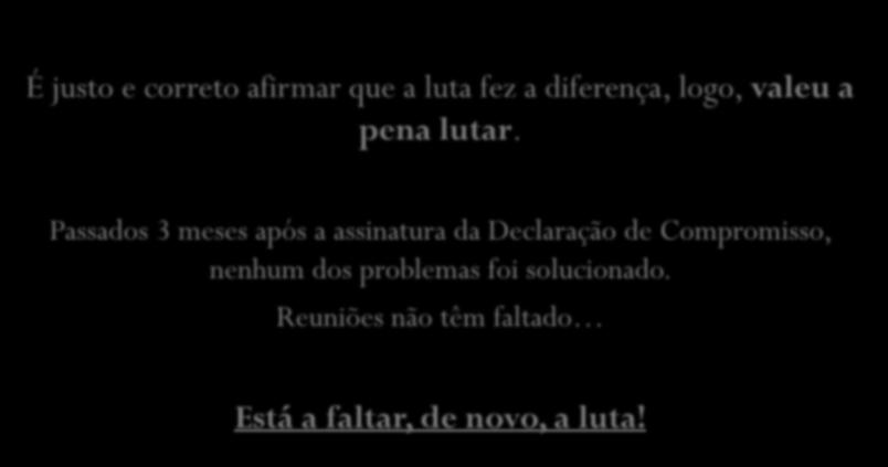 É justo e correto afirmar que a luta fez a diferença, logo, valeu a pena lutar.