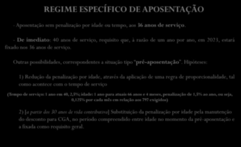 REGIME ESPECÍFICO DE APOSENTAÇÃO - Aposentação sem penalização por idade ou tempo, aos 36 anos de serviço.