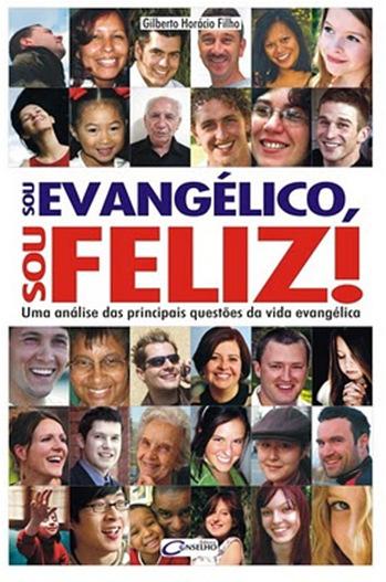 Um Brasil feliz depende de uma Igreja Evangélica verdadeiramente feliz. 7 8 1.