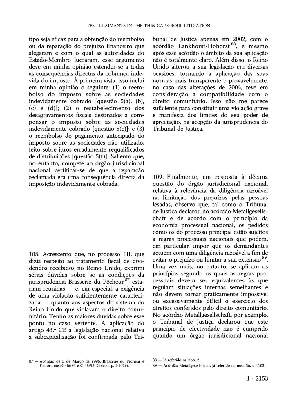 TEST CLAIMANTS IN THE THIN CAP GROUP LITIGATION tipo seja eficaz para a obtenção do reembolso ou da reparação do prejuízo financeiro que alegaram e com o qual as autoridades do Estado-Membro