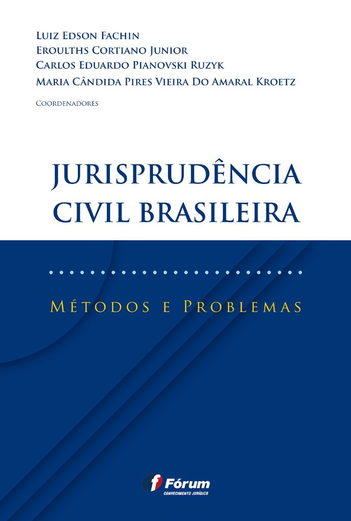 Autores Luiz Edson Fachin Eroulths Cortiano Junior Carlos Eduardo Pianovski Ruzyk Maria Cândida Pires Vieira do Amaral Kroetz JURISPRUDÊNCIA CIVIL BRASILEIRA Métodos e Problemas Área específica