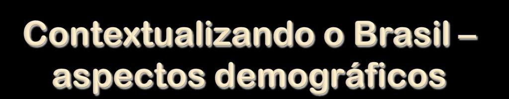 Dimensão territorial: 8,5 milhões de Km2 26 estados, 1 Distrito Federal, e 5.