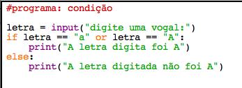 Observe que após condição e após o else se coloca o símbolo de dois pontos (:) indicando que a partir da linha seguinte haverá blocos de instruções que precisam ser endentadas.