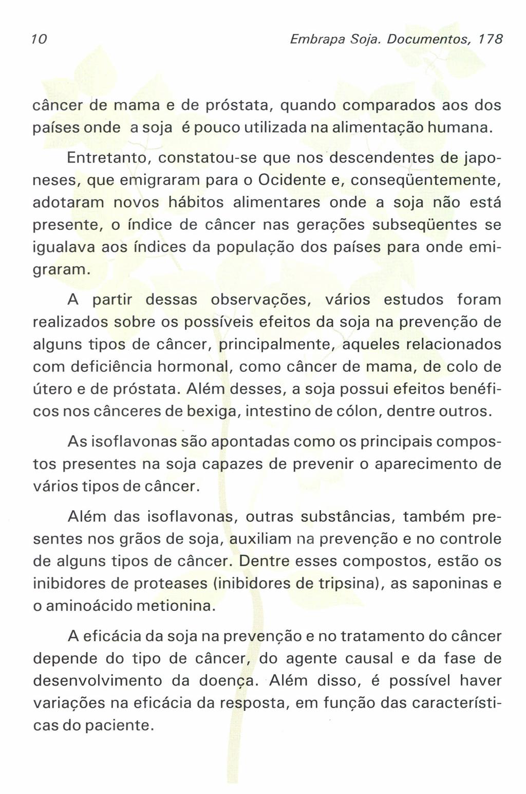 10 Embrapa Soja. Documentos, 178 câncer de mama e de próstata, quando comparados aos dos países onde a soja é pouco utilizada na alimentação humana.