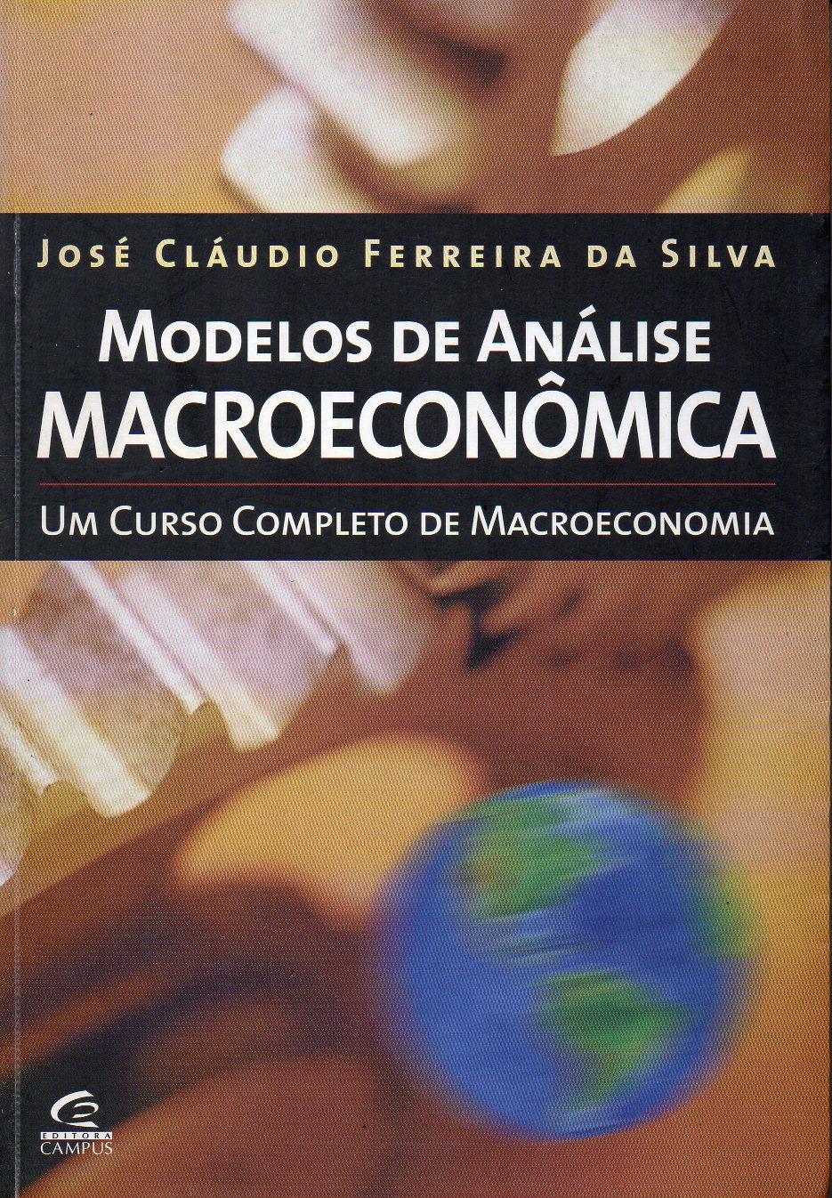 65 Exercícios SILVA, José Claudio Ferreira da. Modelos de análise macroeconômica: um curso completo de macroeconomia.