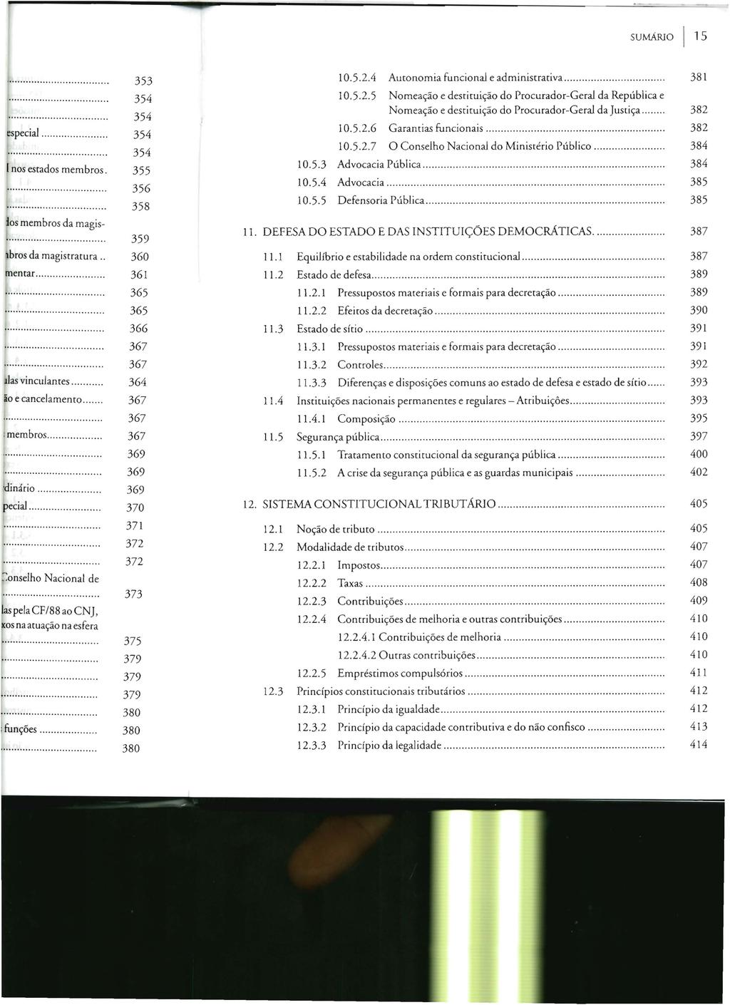 sumarlo 15 10.5.2.4 Auronomia funcional e administrativa.... 10.5.2.5 Nomeação e destituição do Procurador-Geral da República e Nomeação e destituição do Procurador-Geral da Justiça.... 10.5.2.6 Garantias funcionais.