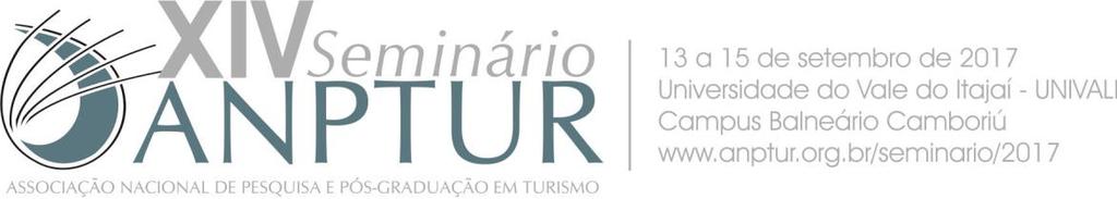 XIV SEMINÁRIO ANUAL DA ASSOCIAÇÃO NACIONAL D PESQUISA E PÓS-GRADUAÇÃO EM TURISMO - ANPTUR Tema: Pesquisa Científica em Turismo limites e possibilidades Organização: ANPTUR e Universidade do Vale do