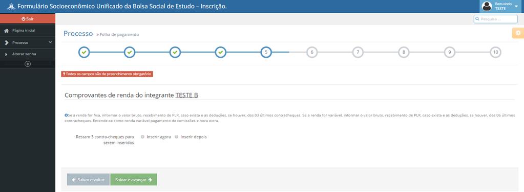 RENOVAÇÃO DA BOLSA SOCIAL DE ESTUDO - 5ª ETAPA a) Comprovantes de renda dos integrantes do grupo familiar Preencher as informações de renda dos integrantes do grupo familiar do(a) candidato(a).