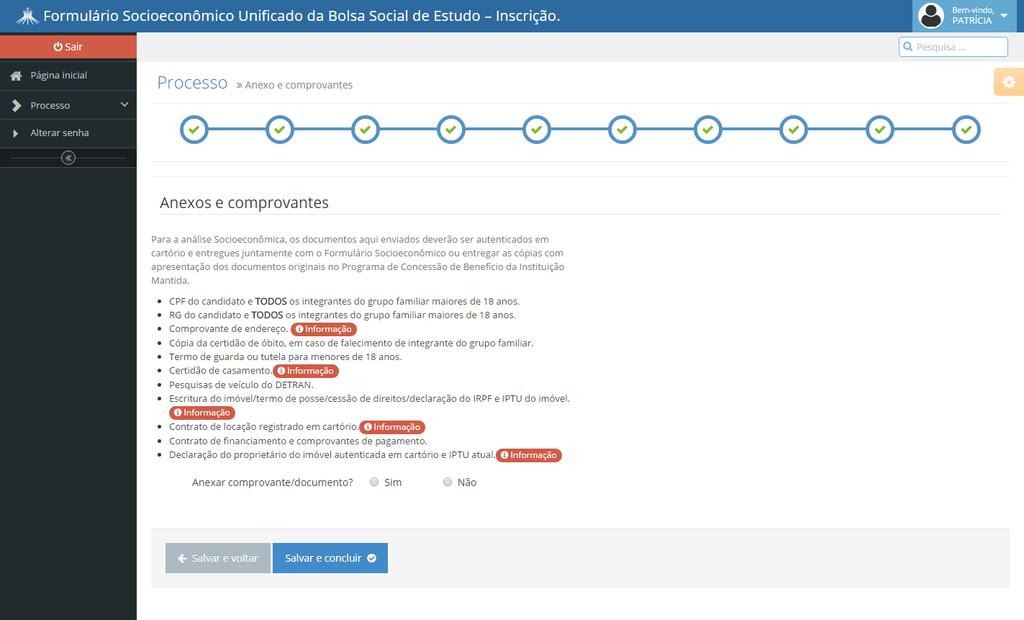 Anexos e Comprovantes Nesta etapa o(a) candidato/responsável financeiro deverá selecionar a opção não, uma vez que TODOS os documentos devem