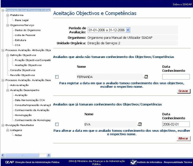 Quando, para um trabalhador, já tiver sido indicada a data de conhecimento dos objectivos este deverá aparecer na parte inferior do ecrã, na secção Avaliados que já tomaram conhecimento dos