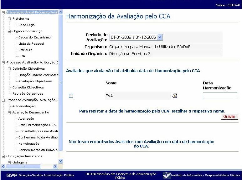 7. Harmonização pelo CCA SIADAP Sistema Integrado de Avaliação do Compete ao Avaliador inserir a data em que a nota dos seus avaliados foi harmonizada pelo Conselho de Coordenação de Avaliação (CCA).