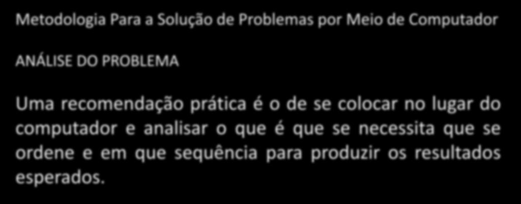 no lugar do computador e analisar o que é que se necessita que