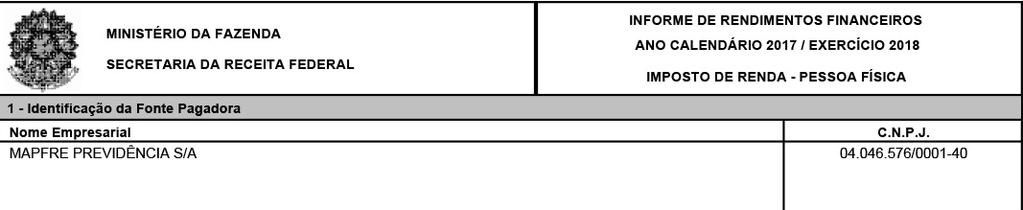 Preencher os dados da fonte pagadora (quadro 1 do informe de rendimento) Preencher os dados