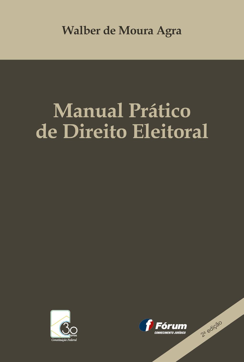 Walber de Moura Agra MANUAL PRÁTICO DE DIREITO ELEITORAL 2ª edição Área específica DIREITO ELEITORAL.