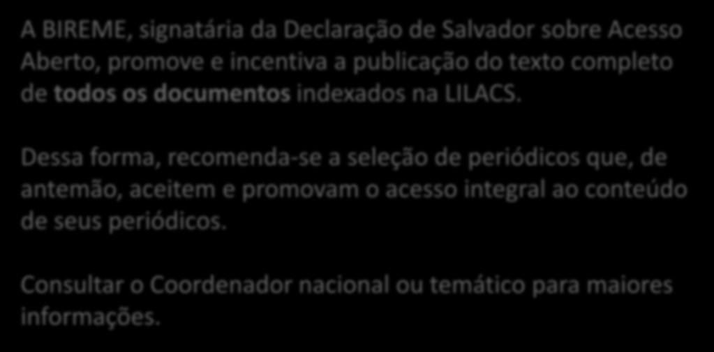 Critérios de Seleção e Permanência de Periódicos LILACS Compromisso dos editores Como contrapartida à indexação e disseminação internacional, os editores científicos dos periódicos ingressados na