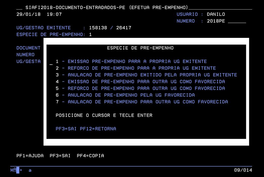 pressionado F1: Tela 114 - Emissão de Pré Empenho 3 - fonte: SIAFI Após a seleção da espécie do pré-empenho a