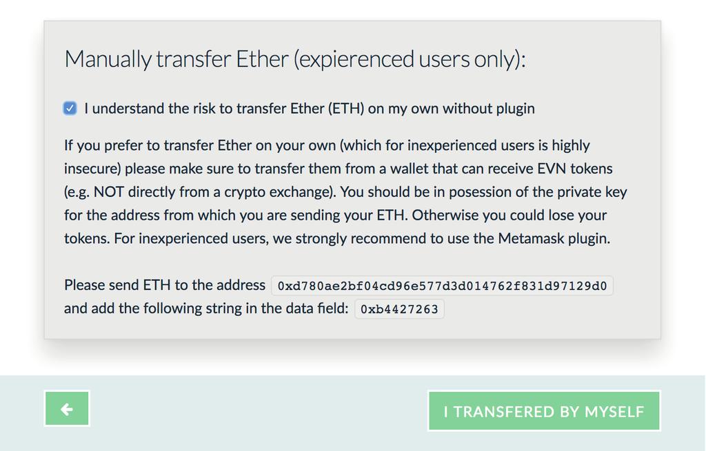 TRANSFERÊNCIA MANUAL DE ETHER Transferência manual de Ether (somente usuários experientes): Eu entendo o risco de transferir Ether (ETH) por minha conta sem o plug-in Se preferir transferir Ether por