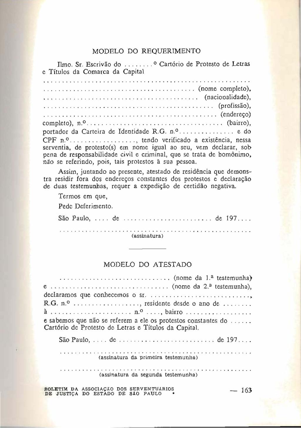 MODELO DO REQUERIMENTO limo. Se Escrivão do... o Cartório de Protesto de Letras e Títulos da Comarca da Capital,... (nome completo),,,....................................... (naciooalidade),...,...,.... (profissão),.