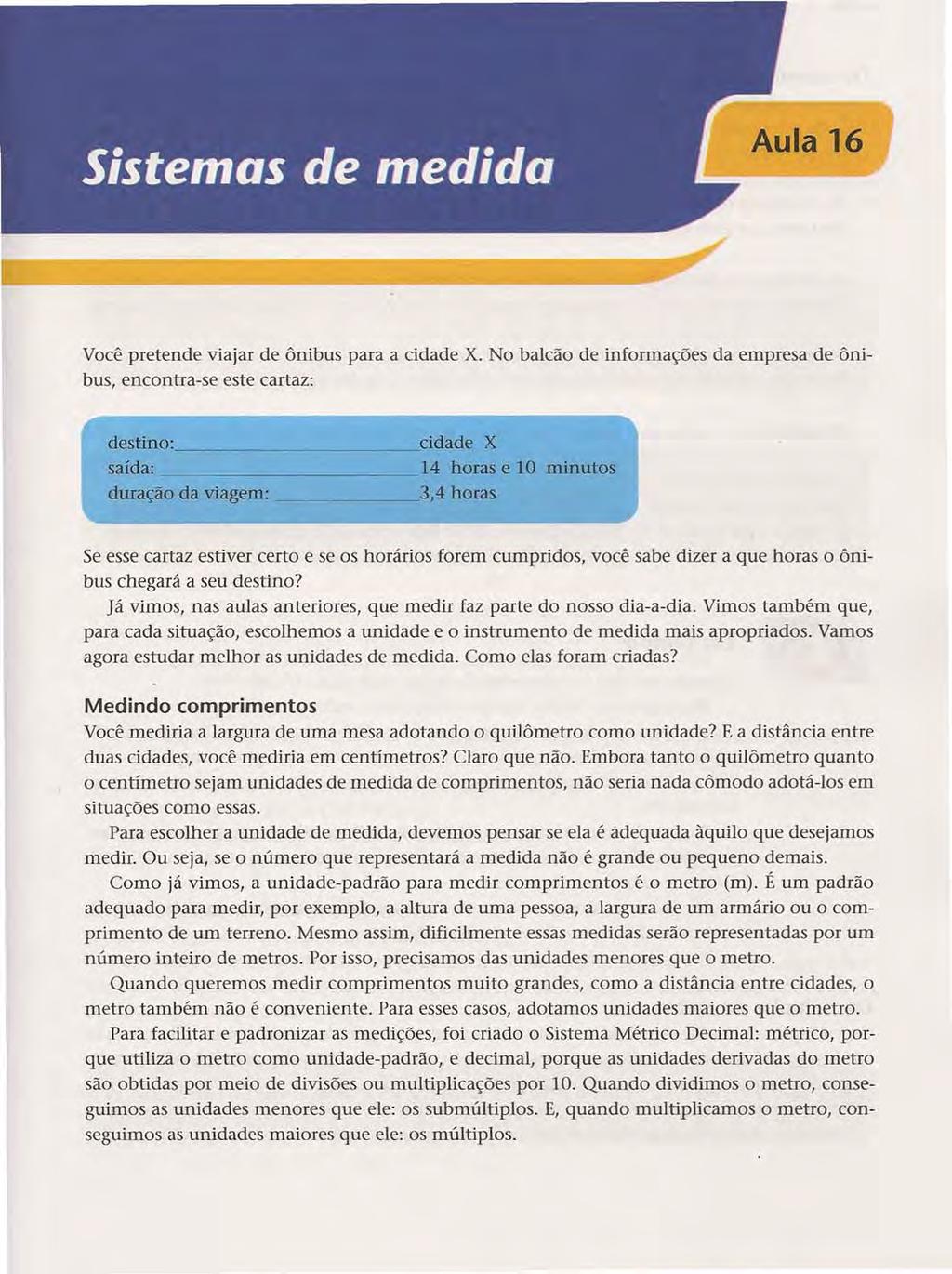 Acesse: http://fuvestibular.com.br/ Você pretende viajar de ônibus para a cidade X.