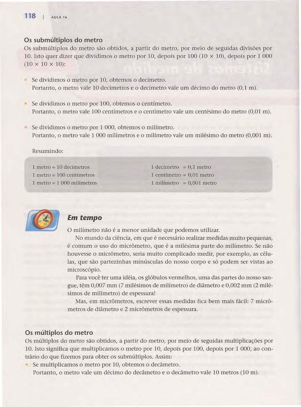 118 AULA 16 Acesse: http://fuvestibular.com.br/ Os submúltiplos do metro Os submúltiplos do metro são obtidos, a partir do metro, por meio de seguidas divisões por 10.