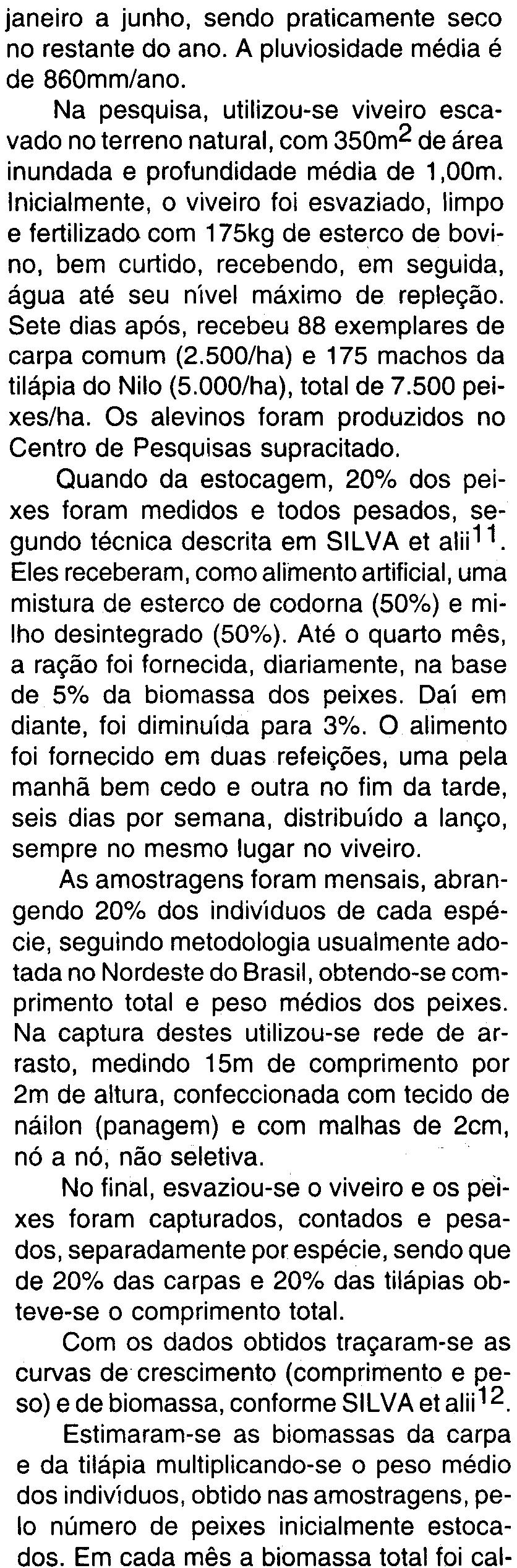 Disso surge a necessidade de se buscar alternativas tecnológicas para a piscicultura regional, mediante o uso de fertilizantes e alimentos de baixo custo, tais como grãos e subprodutos da