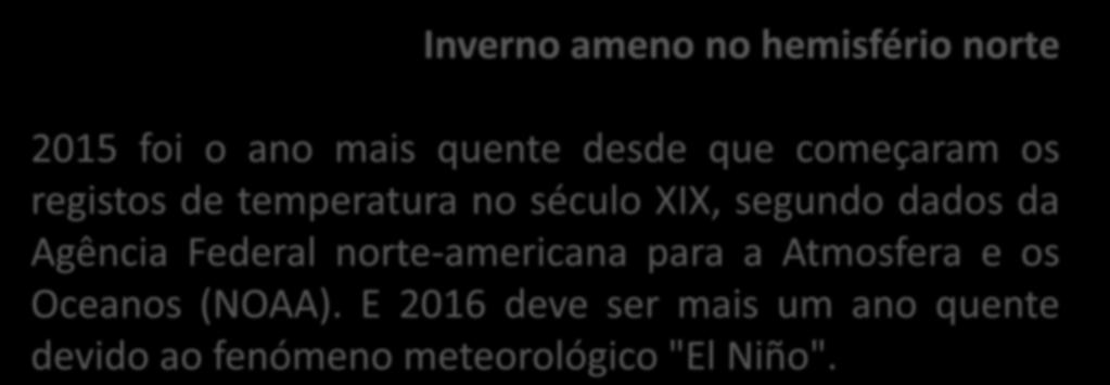 Inverno ameno no hemisfério norte 2015 foi o ano mais quente desde que começaram os registos de temperatura no século XIX, segundo dados da