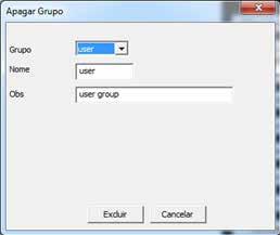 Del Grupo: possibilidade de apagar os grupos cadastrados, sendo que o grupo do sistema (admin e user) não pode ser excluído.