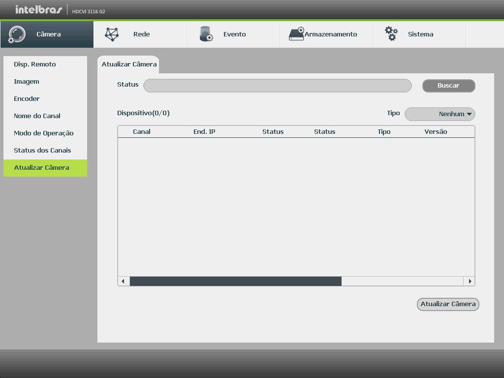 Status dos Canais Utilize este item para verificar o tipo de câmeras conectadas aos canais analógicos: Status dos Canais Obs.: os canais analógicos alterados para modo IP não vão aparecer na lista.