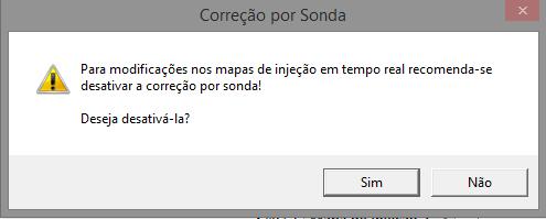 Figura 502 - Aviso sobre a sonda ativada no tempo real Outra característica do tempo real, diz a respeito às modificações nos parâmetros das configurações de injeção e ignição.