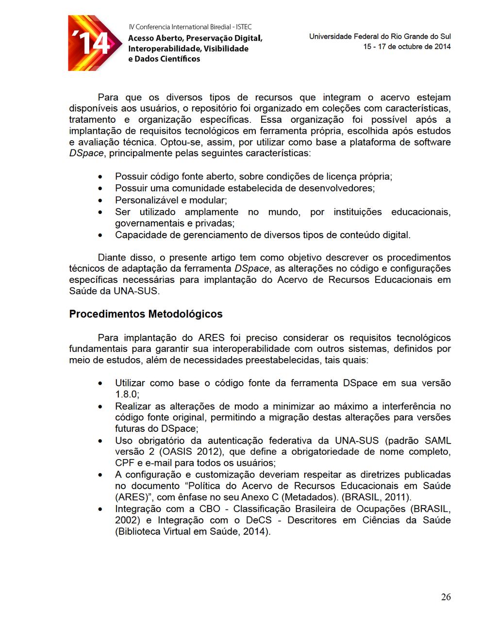 UniversidadeFederaldoRioGrandedoSul 15-17deoctubrede2014 Para que os diversostipos derecursos queintegram o acervo estejam